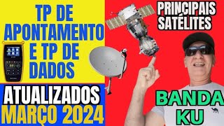 TPs DE APONTAMENTO ATUALIZADOS PRINCIPAIS SATÉLITES MARÇO 2024 [upl. by Irbua]