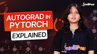 PyTorch Autograd Explained  Autograd PyTorch Tutorial  PyTorch Tutorial For Beginners Intellipaat [upl. by Ketty]