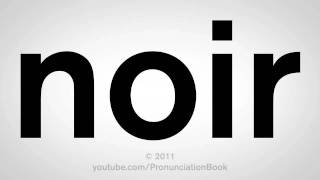 How To Pronounce Noir [upl. by Brandon]