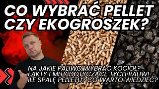 PELLET CZY EKOGROSZEK JAKIE PALIWO WYBRAĆPELLET JEST LEPSZY FAKTY I MITY oze pellet porównanie [upl. by Ellenej]