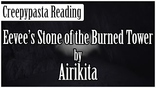 Pokémon Creepypasta Eevees Stone of the Burned Tower Fan Made [upl. by Aleyak]