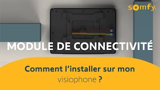 Module de connectivité pour visiophone  comment l’installer   Somfy [upl. by Adnuhsat388]