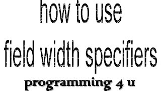 how to use field width specifiers in c language2017 [upl. by Bernete]