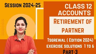 Retirement of partner  class 12 accounts  Tsgrewal edition 2024  Question 1 to 6 [upl. by Terb]