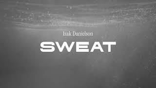 Isak Danielson  Sweat Official Lyric Video [upl. by Ravaj984]