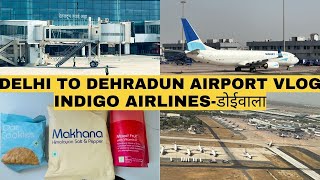 4KDelhi to Dehradun by Flight  Terminal T2 AirportDelhiIndigo Airlines  HaridwarDoiwala vlog [upl. by Carlick209]