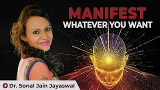 How to Manifest anything you want  Real Power of Manifestation  Dr Sonal Jain Jayaswal [upl. by Colan642]