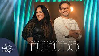 Maurizélia e Misaias Oliveira  Eu Cuido Clipe Oficial [upl. by Josey]