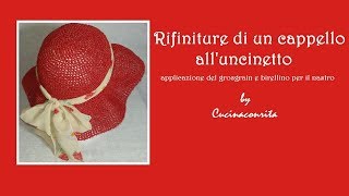 Rifiniture di un cappello alluncinetto applicazione del grosgrain e birellino per il nastro [upl. by Irodim]