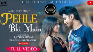 PEHLE BHI MAIN  The Rebirth of Love  Award winning FT Sarbojit amp Mukti  Thyone Entertainment [upl. by Annohsed]