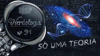 É só uma teoria  Nerdologia [upl. by Sasnak722]