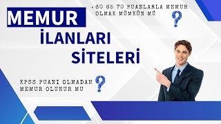 MEMUR ALIMI İLANLARI PAYLAŞAN SİTELER HANGİLERİ   KPSS ŞARTSIZ MEMUR ALIMLARI [upl. by Ahsieit362]