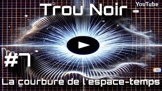 La courbure de lespace temps autour dun trou noir episode7 blackhole Explication détaillé [upl. by Biron]