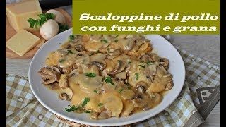 SCALOPPINE DI POLLO CON FUNGHI E GRANA [upl. by Aicsila]