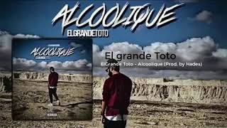 ElGRANDE TOTO  ALCOOLIQUE  PROD BY HADES  2019 [upl. by Oderf]