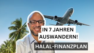 In 7 Jahren auswandern  HalalFinanzplan  Zinsfreide [upl. by Susana]