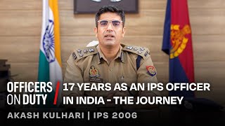 17 Years as an IPS Officer in India  The Journey  IPS Akash Kulhari  E128 [upl. by Calley]