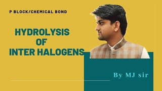 Hydrolysis of InterHalogen Compounds  12 Class  p Block  Chemical Bond  MJ Sir [upl. by Ahsiekram]