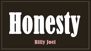 Honesty  Billy Joel Lyrics [upl. by Ennaylil]