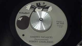 instr ROBERT CHARLEBOIS  Sombres vacances  1976  SOLUTION [upl. by Judd]