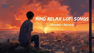 Mind Relax Lofi Mashup  Mind Relax Lofi Song  Mind Fresh Lofi Song  Lofi Mashup Song [upl. by Shiroma]