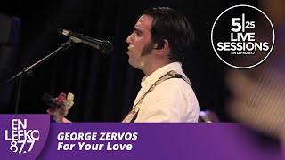 525 Live Sessions  George Zervos  For Your Love  En Lefko 877 [upl. by Susette]