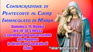 Consacrazione di Pentecoste alla Madonna in diretta dal Cenacolo ore 1030 19052024 [upl. by Nylrehs783]