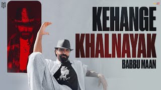 Kehange Khalnayak  Babbu Maan  Official Music Video  Punjabi Song 2023 [upl. by Humphrey]