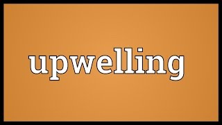 Upwelling Meaning [upl. by Nailij]