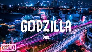 Dax  Godzilla Remix Lyrics [upl. by Nahtiek377]