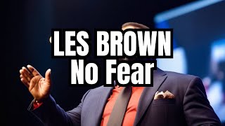 Les Brown Have No Fear Motivational speech 2024 [upl. by Cecilio458]