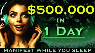 How I Manifested 500000 in 1 DAY  with Manifest Meditation [upl. by Satterfield]