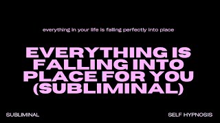 WARNING EXTREMELY POWERFUL Everything Is Falling Into Place for You Subliminal INSTANT RESULTS [upl. by Uile235]