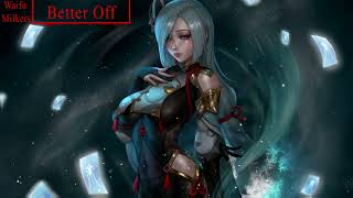 Nightcore  Besomorph amp RIELL  Better Off [upl. by Grewitz]