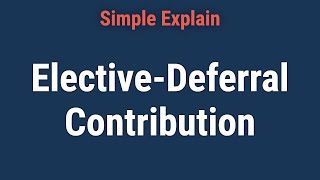 ElectiveDeferral Contribution What It Is How It Works Limits [upl. by Delamare]