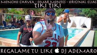 TIKI TIKI  Moncho Chavea  Omar Montes  Original Elias amp DJ ADEMARO [upl. by Yanahs507]