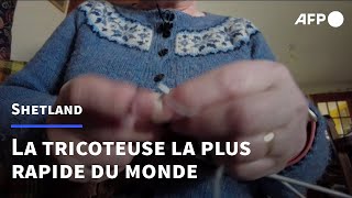 La tricoteuse la plus rapide du monde perpétue la tradition dans les Shetland  AFP [upl. by Ttenaej]