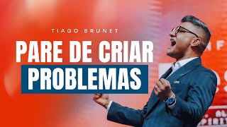 PARE DE CRIAR PROBLEMAS  Tiago Brunet [upl. by Hilaria]