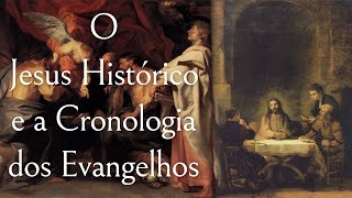 O Jesus Histórico e a Cronologia dos Evangelhos Introdução ao Novo Testamento  Aula 0230 [upl. by Attenrev444]