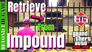 How To RETRIEVE Impounded Vehicle From IMPOUND LOT  GTA 5 Online [upl. by Teilo]