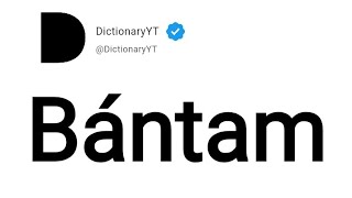 Bántam Meaning in English [upl. by Ettenirt]