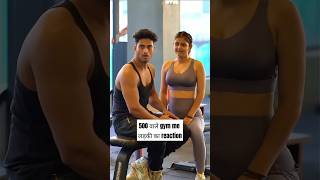 gym me लड़की का reaction 😱🤯 viralvideo motivation gymmotivation trending shorts shortsfeed gym [upl. by Allveta]