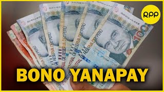 Bono Yanapay se pagará desde el 8 de septiembre ¿Quiénes serán los beneficiarios [upl. by Savil]