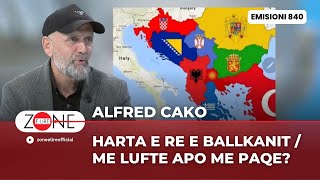 Alfred Cako Harta e re e Ballkanit  Me lufte apo me paqe – Zone e Lire [upl. by Inesita]