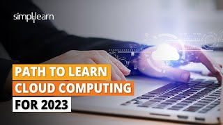 How to Learn Cloud Computing  Step by Step  Path to Learn Cloud Computing for 2023  Simplilearn [upl. by Nodnrb]