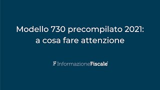 Modello 730 precompilato 2021 a cosa fare attenzione [upl. by Yuh]