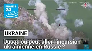 Jusquoù peut aller lincursion ukrainienne en Russie  • FRANCE 24 [upl. by Lorri]