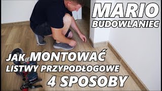 Jak MONTOWAĆ Listwy przypodłogowe 4 sposoby montażu pokazuje MARIO Budowlaniec Instrukcja montażu [upl. by Koenraad549]