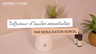 Tutoriel  Notre diffuseur dHuiles essentielles Boréal [upl. by Nomra905]