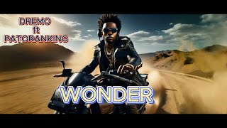 Dremo ft Patoranking  Wonder [upl. by Horan]